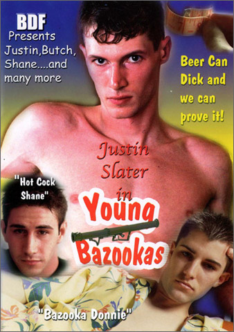 YOUNG BAZOOKAS Justin Slater Shane Romano Butch Love Peter Orlov Donnie Ross John Schut Toby Ross BigDikFactory Productions Young Men Gay Sex 