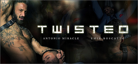 TWISTED with Antonio Miracle Emir Boscatto Men At Play Gay Porn Suited Sexy Spanish Men Naked British Men