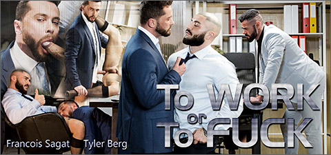 To Work Or To Fuck with Francois Sagat Tyler Berg Sexy Well Dressed Men Naked Men At Play