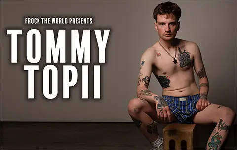 Frock the World New York City arty gay porn TOMMY TOPII Tommy Topii